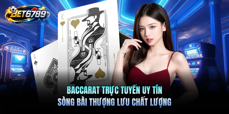 Baccarat trực tuyến BET6789